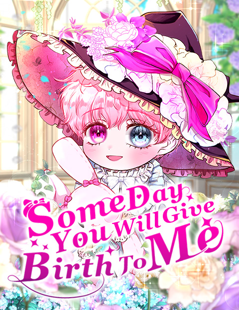 Some Day You Will Give Birth To Me